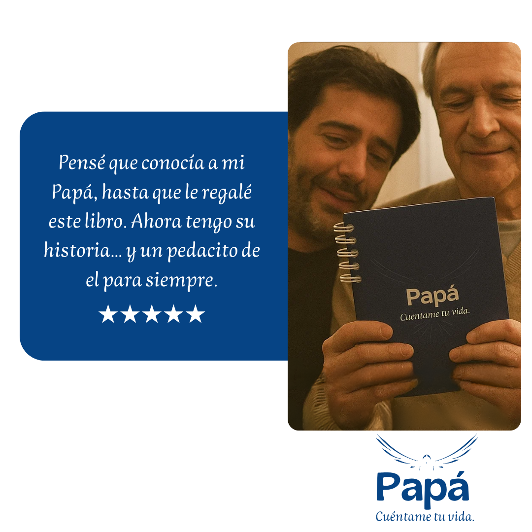 Papá cuéntame tu vida, antes de que sea tarde.